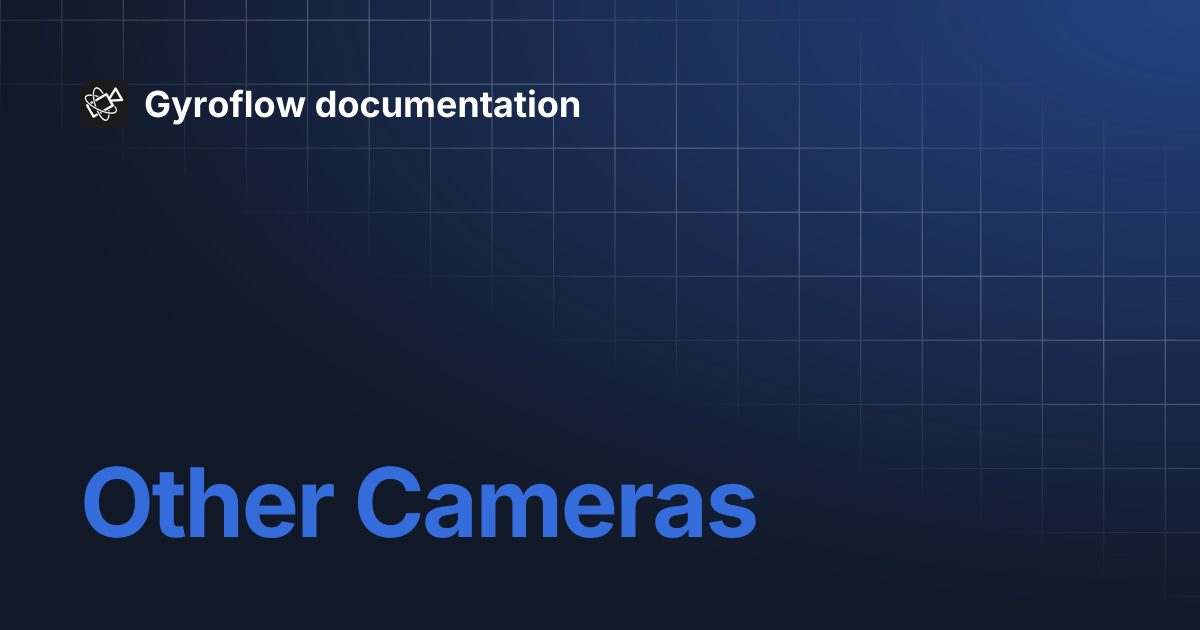 Other Cameras | Gyroflow documentation